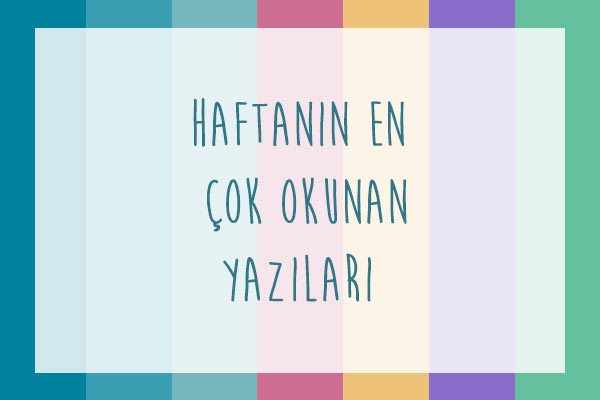 Featured image of post Haftanın En Çok Okunan 10 Yazısı